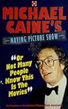 Michael Caine's Moving Picture Show: Or Not Many People Know This Is The Movies