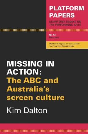 Missing in Action: The ABC and Australia's Screen Culture (Platform Papers, #51)