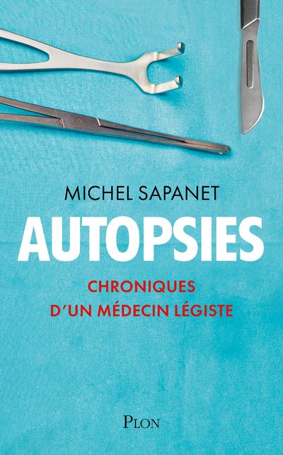 Autopsies, chroniques d'un médecin légiste
