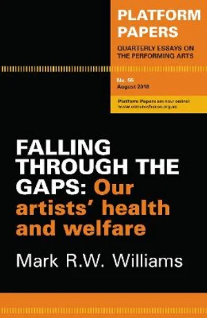 Falling Through the Gaps: Our Artists' Health and Welfare (Platform Papers, #56)