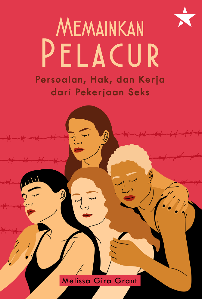 Memainkan Pelacur: Persoalan, Hak, dan Kerja dari Pekerjaan Seks