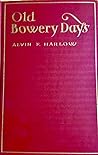 Old Bowery Days by Alvin F. Harlow