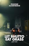 Let Bhutto Eat Grass