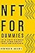 NFT and Blockchain For Dummies: The Ultimate Beginners Guide To Non Fungible Tokens and Blockchain: Master NFT and Blockchain, Secrets To Buying and Selling NFT, Creating NFT Art