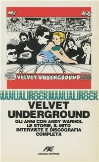 Velvet Underground Gli Anni Con Andy Warhol - Le Storie, Il Mito, Interviste E Discografia Completa (Paperback)