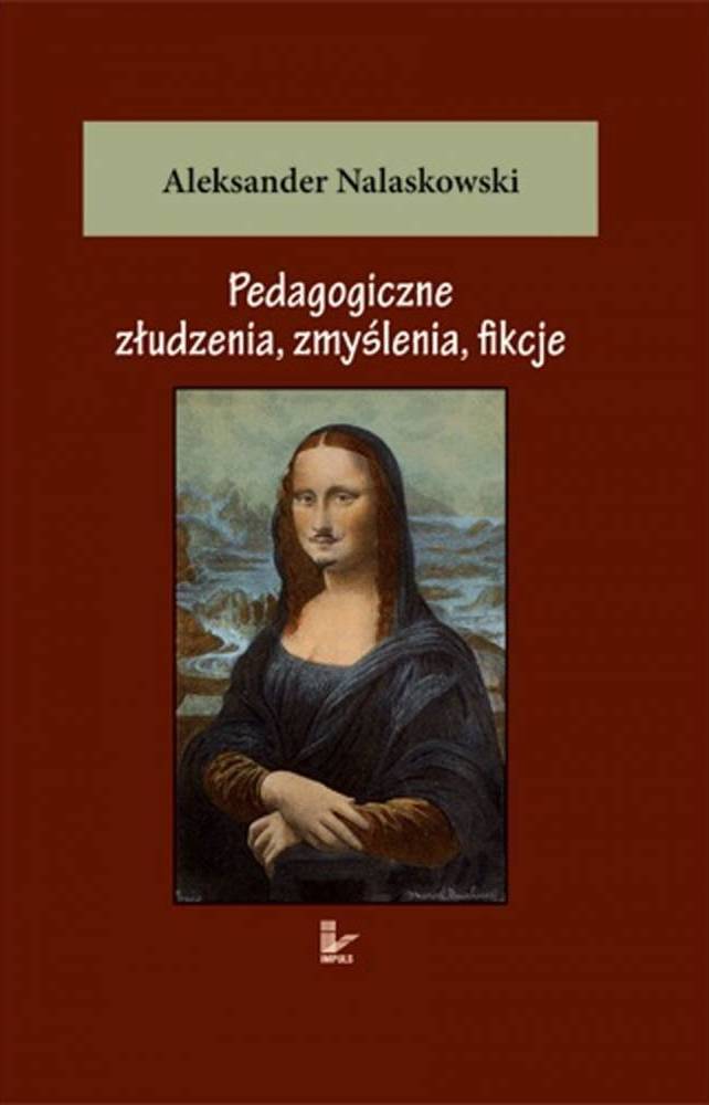 Pedagogiczne złudzenia, zmyślenia, fikcje