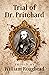 Trial of Dr. Pritchard by R. E. Pritchard