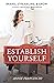 Establish Yourself: Brand, Streamline, and Grow Your Greatest Business