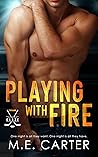 Playing with Fire by M.E. Carter
