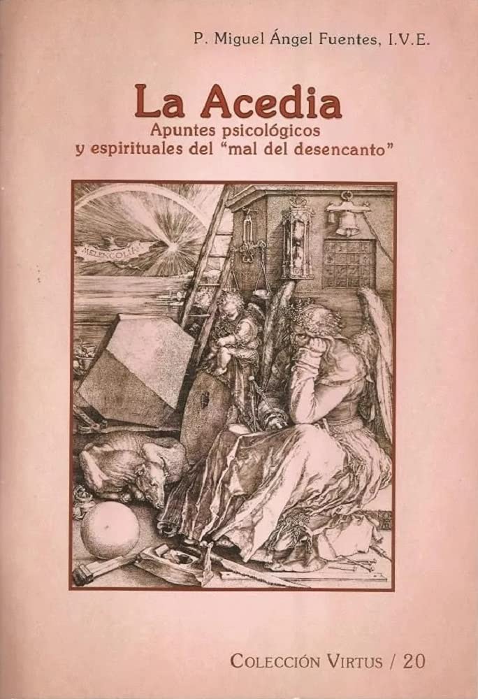 LA ACEDIA: Apuntes psicológicos y espirituales del “mal del desencanto” (Virtus nº 20) (Spanish Edition)