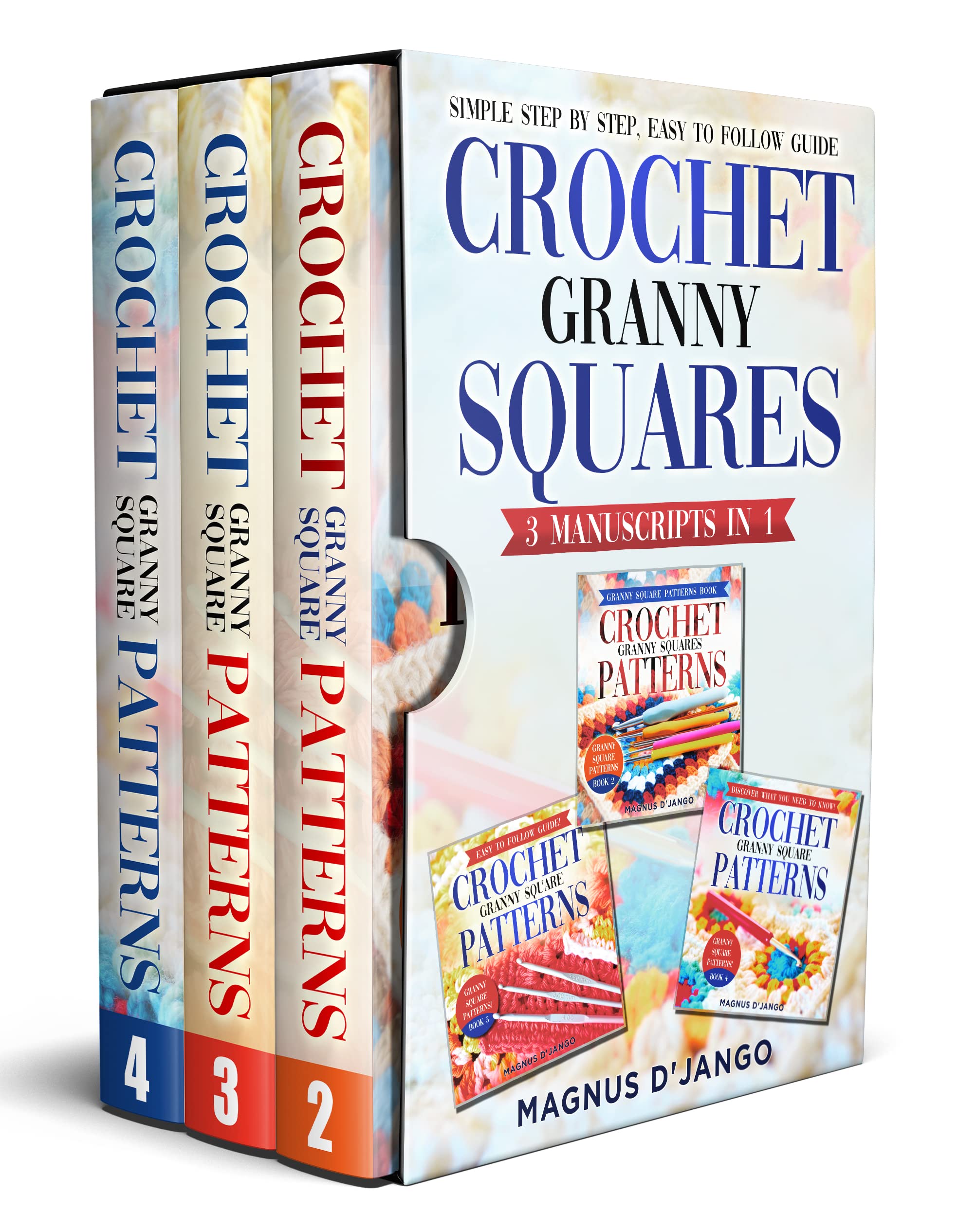 CROCHET GRANNY SQUARES!: Learn to Crochet Granny Hat, Granny Squares Sweaters, Granny Squares Scarf and Lots more! (Kindle Edition)
