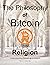 The Philosophy of Bitcoin a...