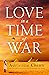 LOVE IN A TIME OF WAR (THE ...