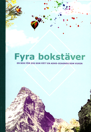 Fyra bokstäver : en bok för dig som fått en adhd-diagnos som vuxen
