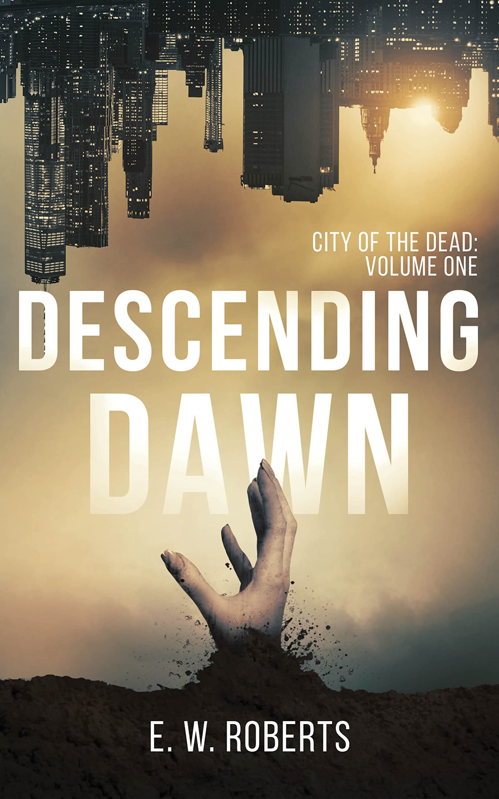 Descending Dawn: City Of The Dead: Volume One (Kindle Edition)