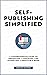 Self-Publishing Simplified:...