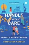 Handle with Care: Travels with My Family (To Say Nothing of the Dog)