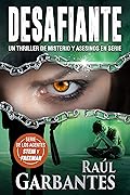 Desafiante: Un thriller de misterio y asesinos en serie (Agentes del FBI Julia Stein y Hans Freeman nº 6)