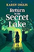 Return to the Secret Lake: A children&#x27;s mystery adventure (Secret Lake Mystery Adventures Book 2) 