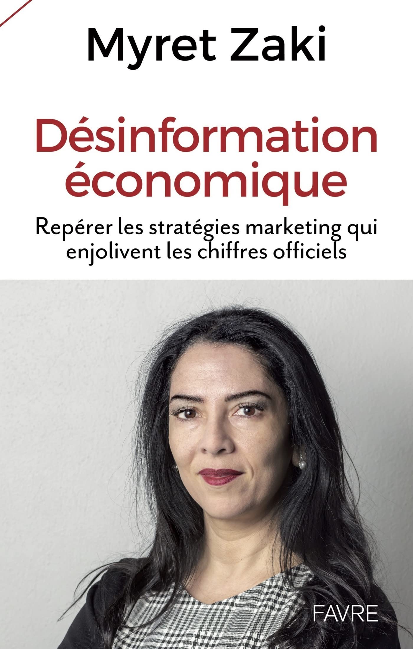 Désinformation économique - Repérer les stratégies marketing qui enjolivent les chiffres officiels (French Edition)