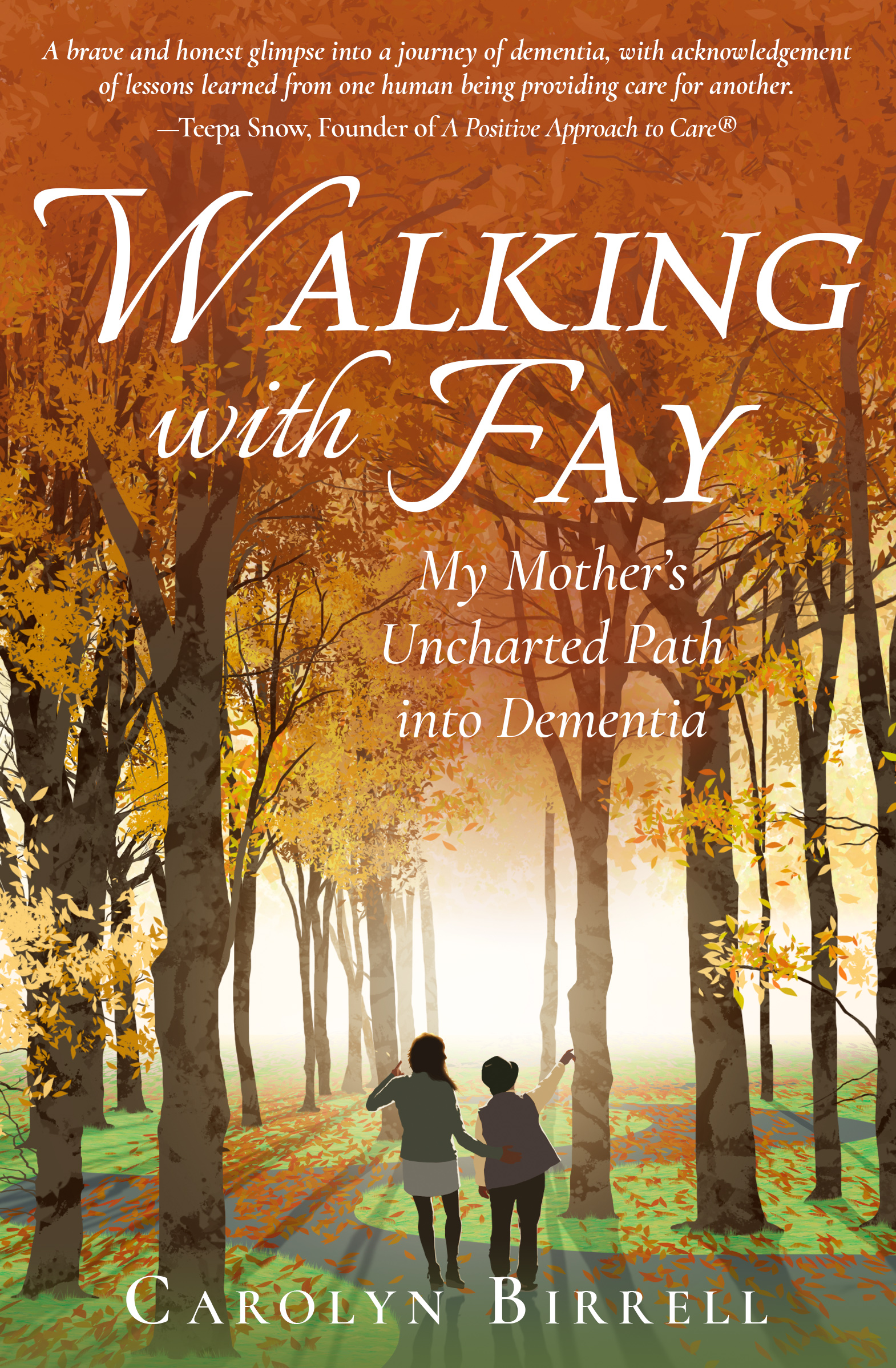 Walking With Fay: My Mother's Uncharted Path into Dementia