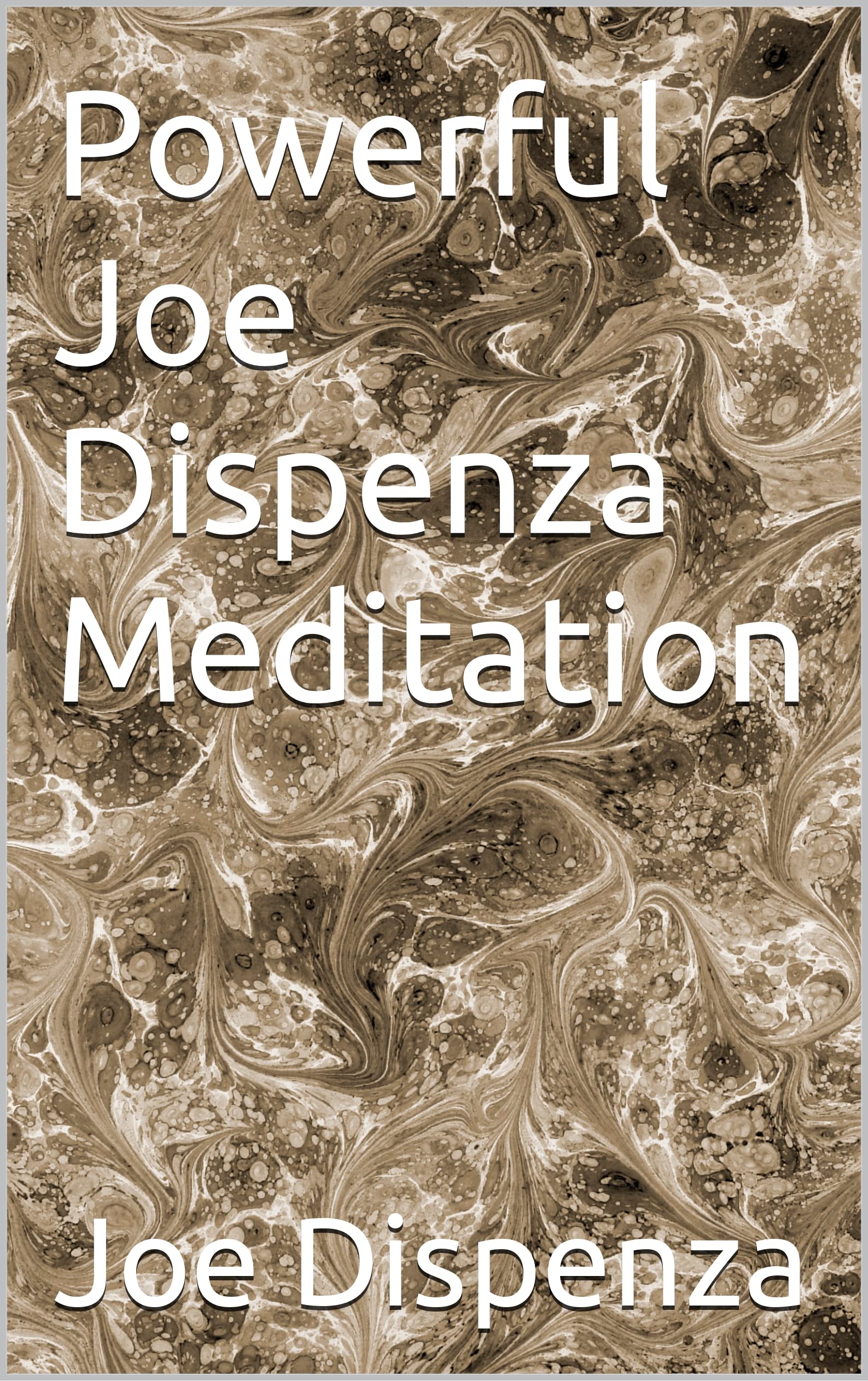 Powerful Joe Dispenza Meditation (Kindle Edition)