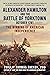 Alexander Hamilton and the Battle of Yorktown, October 1781: The Winning of American Independence