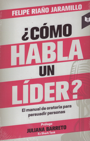¿Cómo habla un líder? El manual de oratoria para persuadir personas (Kindle Edition)