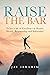 Raise the Bar: To live a life of Excellence in Health, Wealth, Relationship and Spirituality