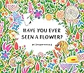 Have You Ever Seen a Flower? 