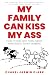 My Family Can Kiss My Ass by Chanel Jasmin Clark
