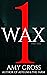 Wax, Part One by Amy Cross