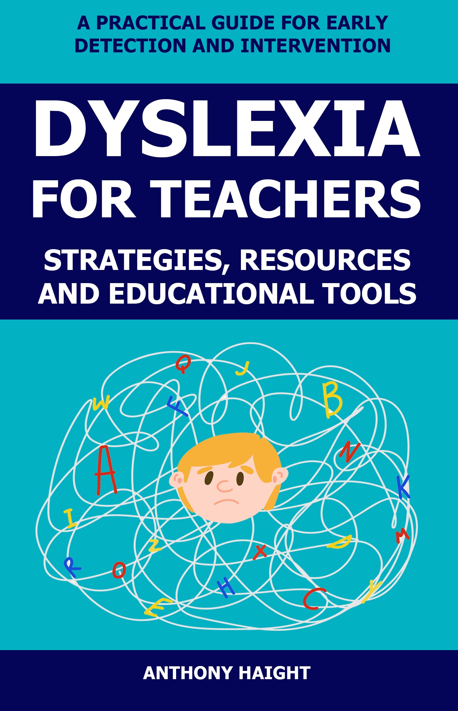 Dyslexia for teachers: Strategies, resources and educational tools. A practical guide for early detection and intervention. (Dyslexia Books Collection)