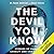 The Devil You Know: Stories of Human Cruelty and Compassion