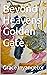 Beyond Heavens Golden Gate