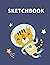 Sketchbook: A Cute Space Ti...