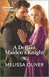 A Defiant Maiden's Knight by Melissa  Oliver