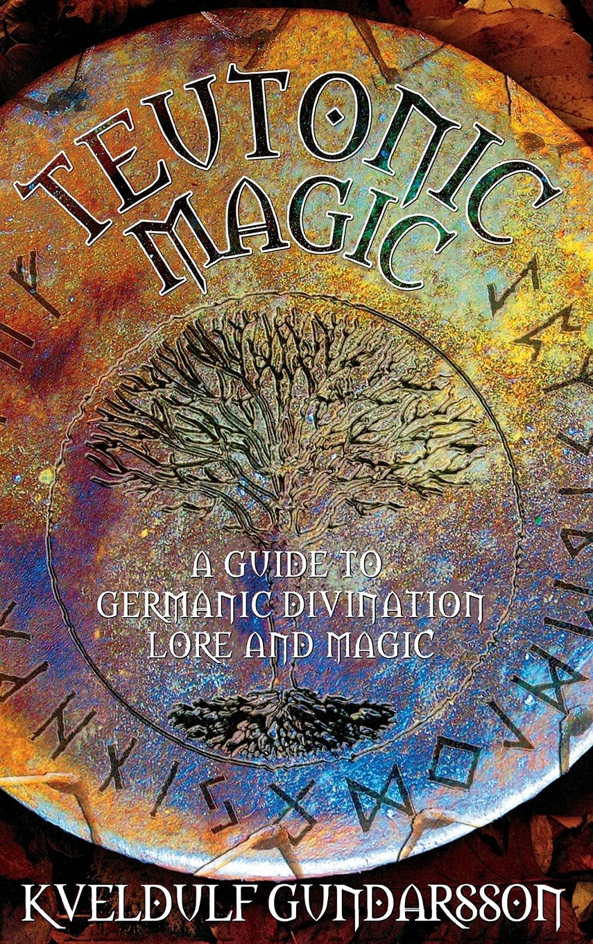 Teutonic Magic: A Guide to Germanic Divination, Lore and Magic (Hardcover)