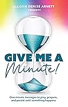 Give Me A Minute:...