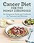 Cancer Diet for the Newly D...