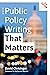 Public Policy Writing That Matters