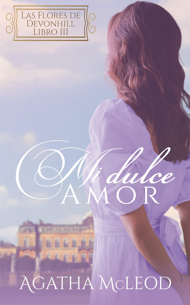 Mi dulce amor: Serie "Las Flores de Devonhill" (Kindle Edition)