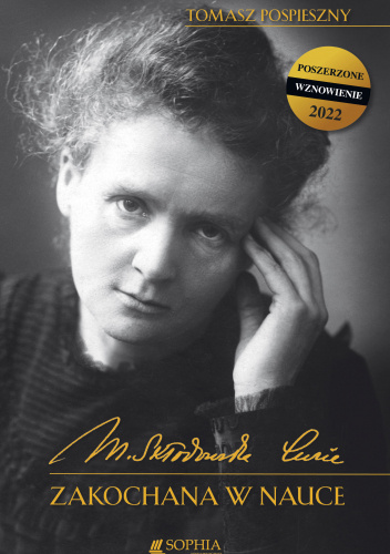 Maria Skłodowska-Curie. Zakochana w nauce