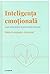 Inteligența emotională - Cum să învățăm să gestionăm emoțiile