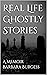 Real Life Ghostly Stories by Barbara Burgess