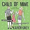 Child of Mine by Karen  Grey