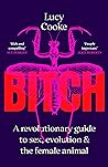 Book cover for Bitch: A Revolutionary Guide to Sex, Evolution and the Female Animal