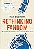 Rethinking Fandom by Craig Calcaterra Rethinking Fandom by Craig Calcaterra