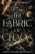 The Fabric of Chaos (Curse of the Cyren Queen, #3)