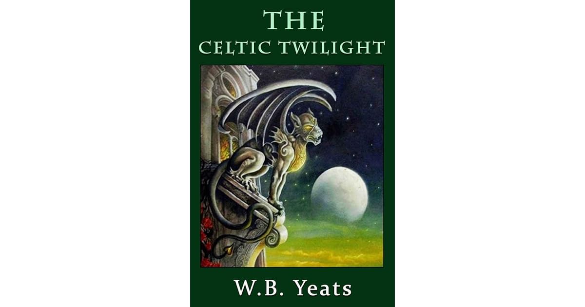 The Celtic Twilight (Classic Literature) with New Illustrated by W. B. Yeats